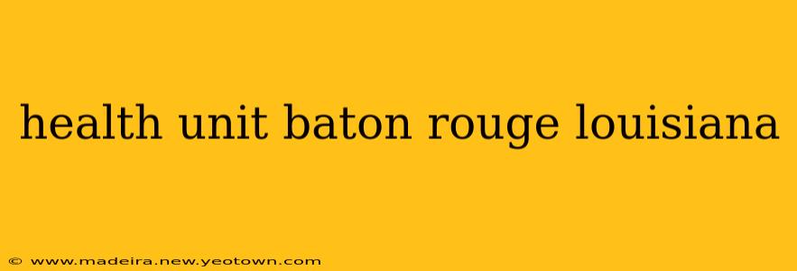 health unit baton rouge louisiana