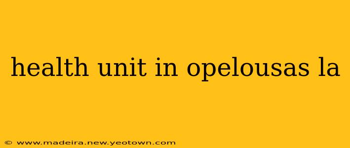 health unit in opelousas la