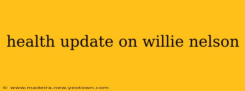 health update on willie nelson