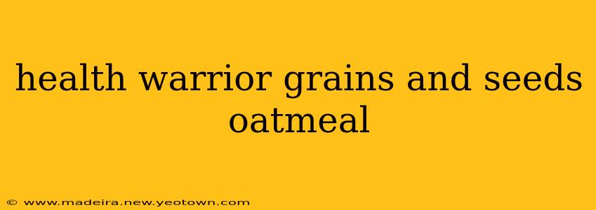 health warrior grains and seeds oatmeal