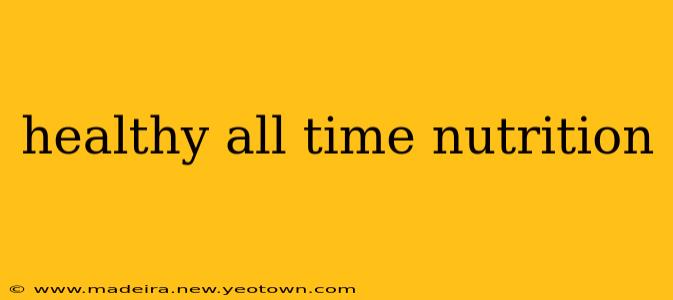healthy all time nutrition