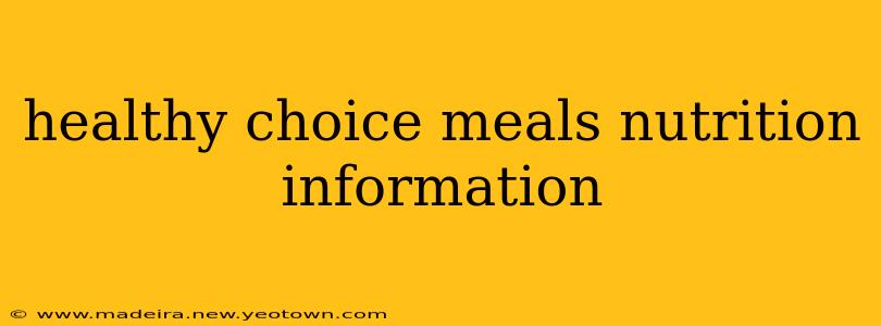 healthy choice meals nutrition information