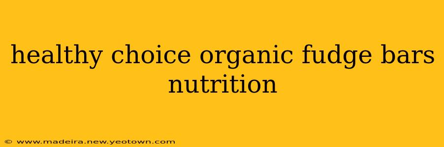 healthy choice organic fudge bars nutrition
