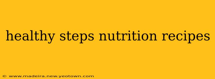 healthy steps nutrition recipes