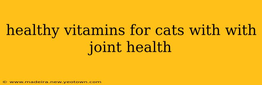 healthy vitamins for cats with with joint health