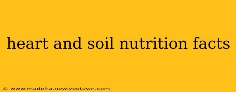 heart and soil nutrition facts