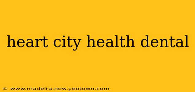 heart city health dental