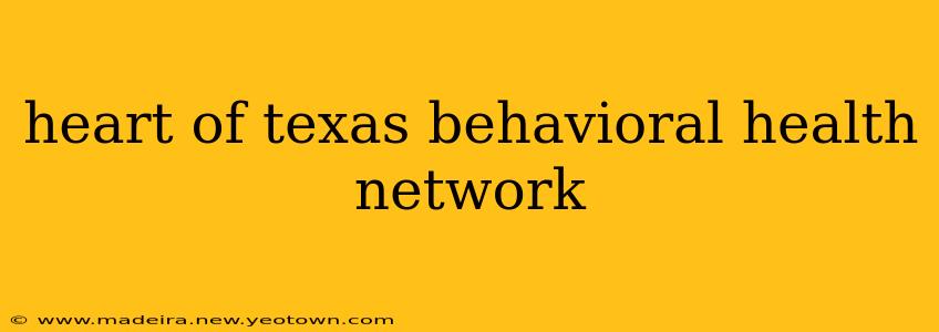 heart of texas behavioral health network