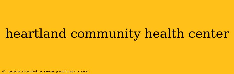 heartland community health center