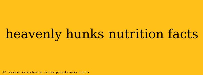 heavenly hunks nutrition facts