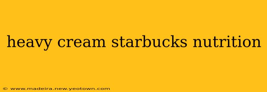 heavy cream starbucks nutrition