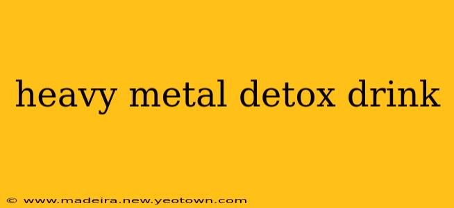 heavy metal detox drink