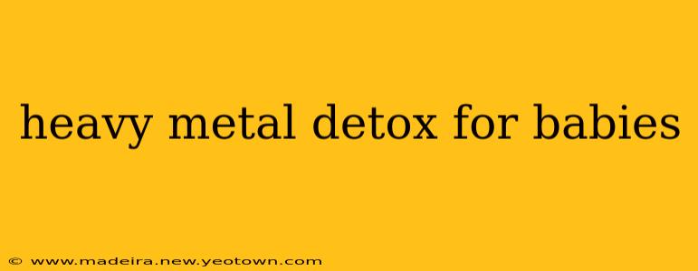heavy metal detox for babies