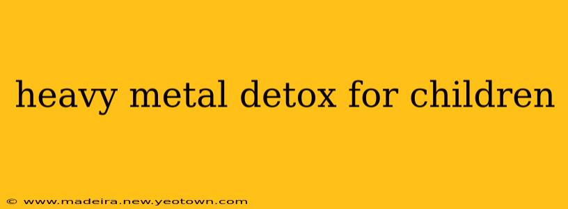 heavy metal detox for children