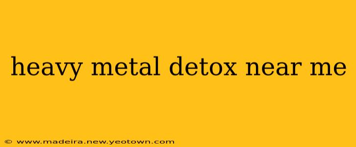 heavy metal detox near me