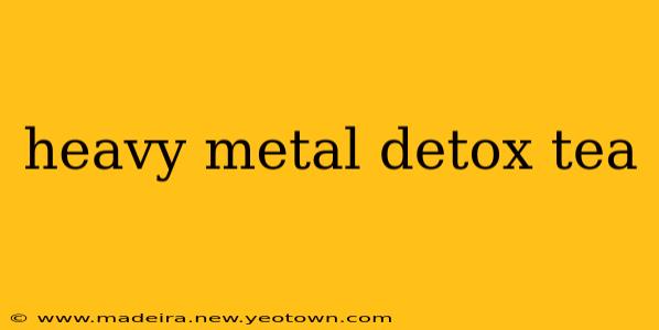 heavy metal detox tea