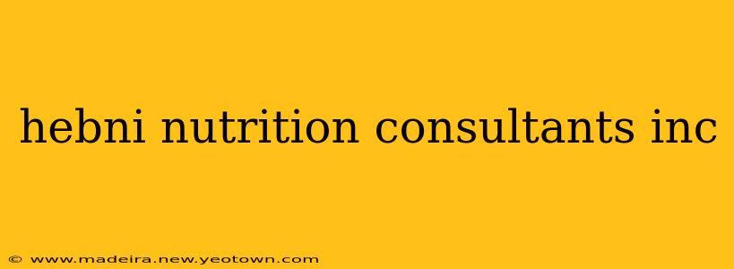 hebni nutrition consultants inc