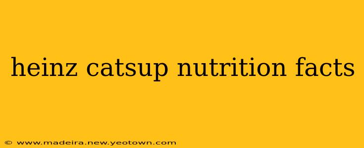 heinz catsup nutrition facts
