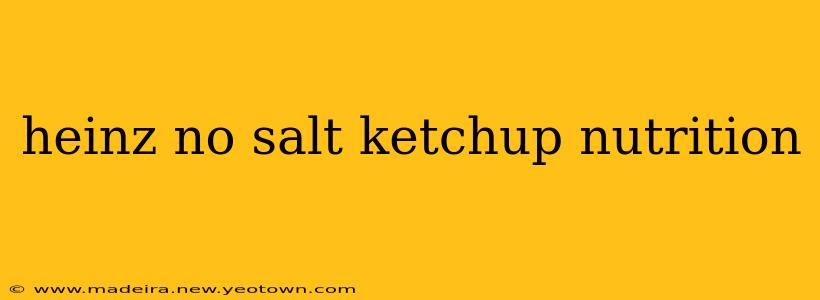 heinz no salt ketchup nutrition