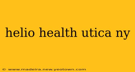 helio health utica ny