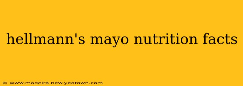 hellmann's mayo nutrition facts