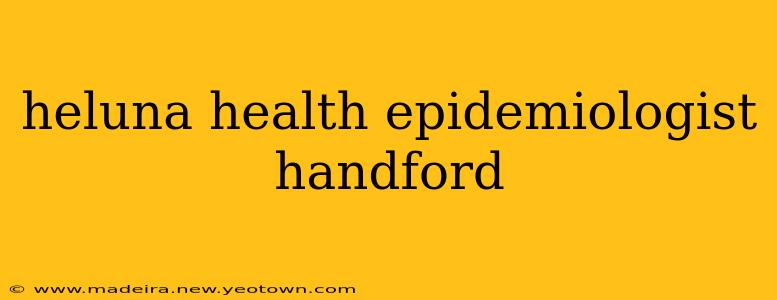 heluna health epidemiologist handford