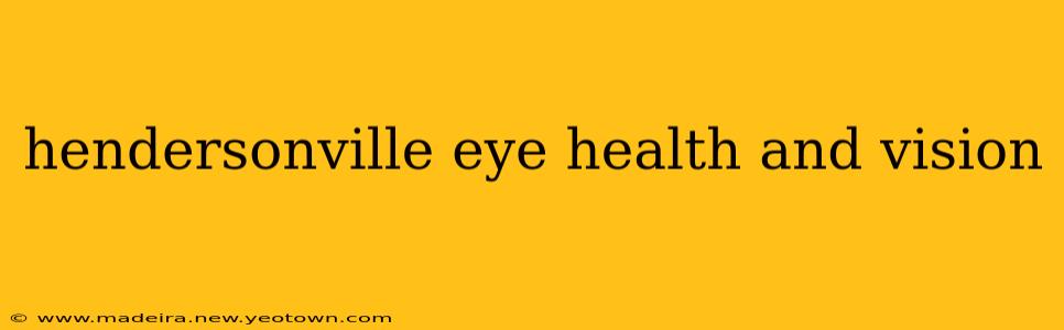 hendersonville eye health and vision