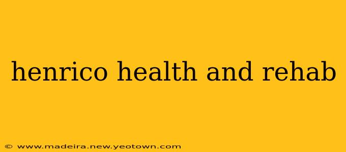henrico health and rehab