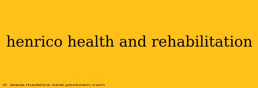 henrico health and rehabilitation