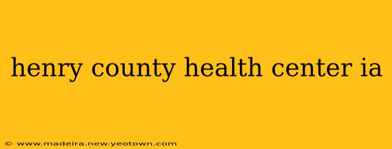 henry county health center ia