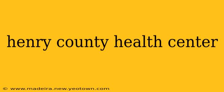 henry county health center