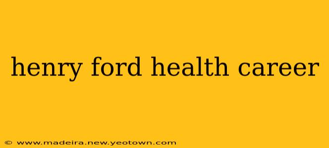 henry ford health career
