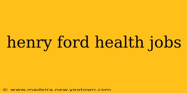 henry ford health jobs