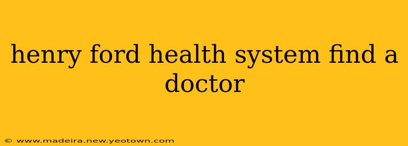 henry ford health system find a doctor