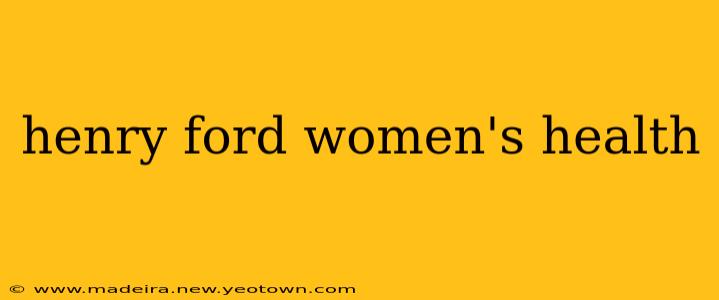 henry ford women's health