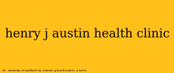 henry j austin health clinic