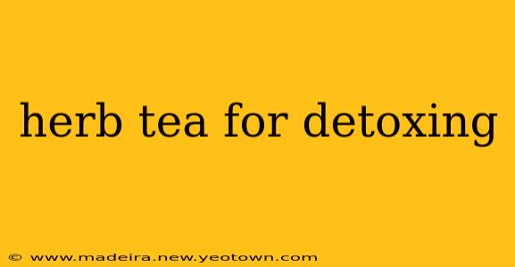 herb tea for detoxing