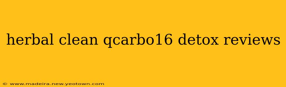 herbal clean qcarbo16 detox reviews