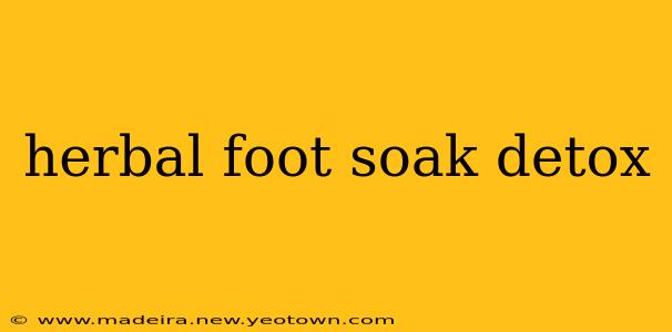 herbal foot soak detox