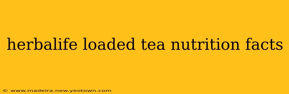 herbalife loaded tea nutrition facts
