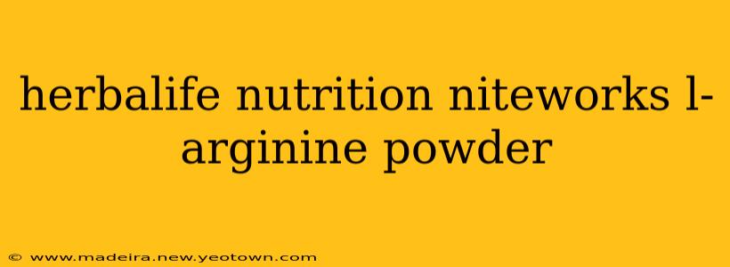 herbalife nutrition niteworks l-arginine powder