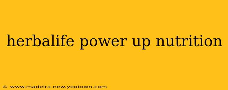 herbalife power up nutrition