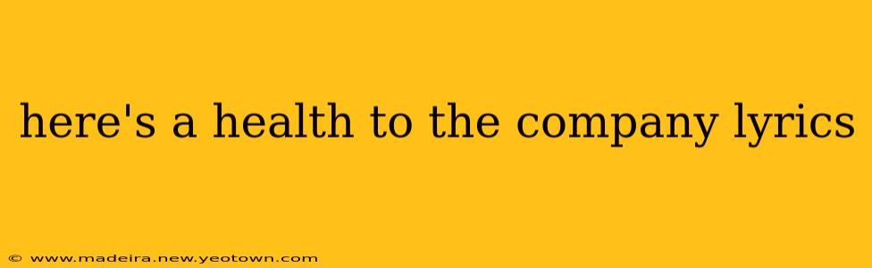 here's a health to the company lyrics
