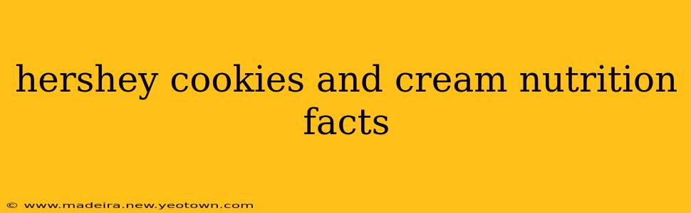 hershey cookies and cream nutrition facts