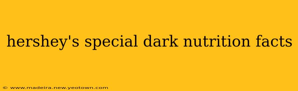 hershey's special dark nutrition facts