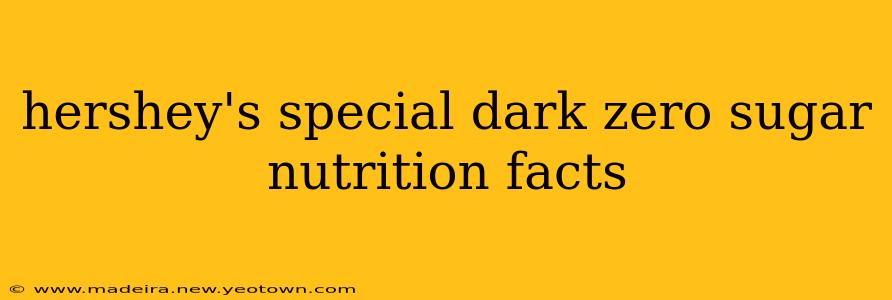 hershey's special dark zero sugar nutrition facts