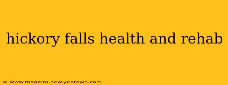 hickory falls health and rehab
