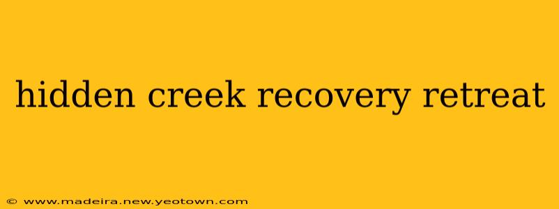 hidden creek recovery retreat