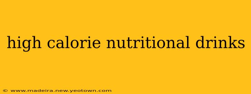 high calorie nutritional drinks