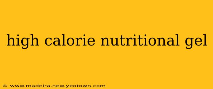 high calorie nutritional gel